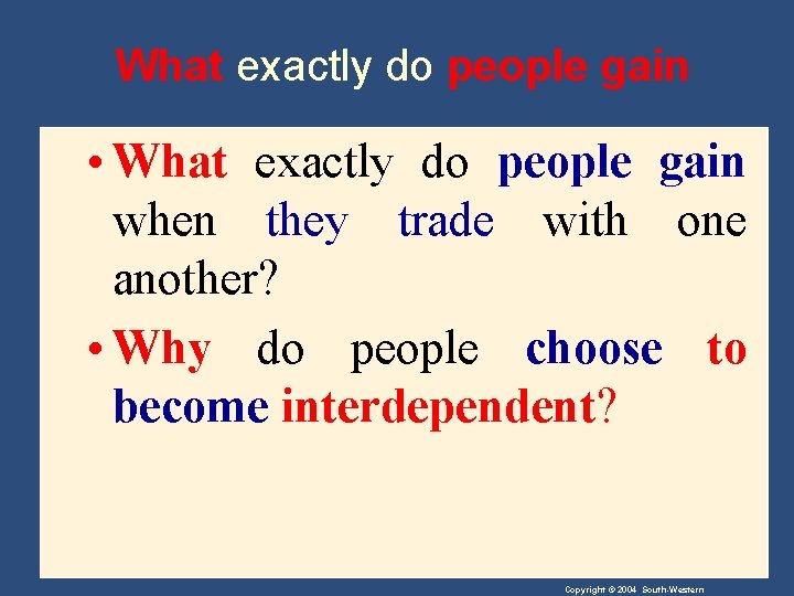 What exactly do people gain • What exactly do people gain when they trade