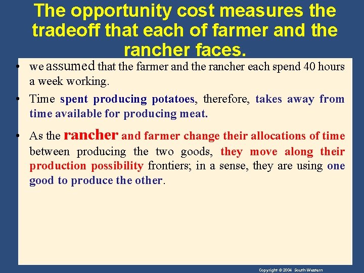 The opportunity cost measures the tradeoff that each of farmer and the rancher faces.