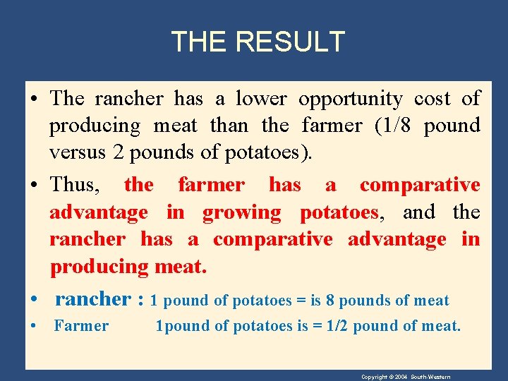 THE RESULT • The rancher has a lower opportunity cost of producing meat than