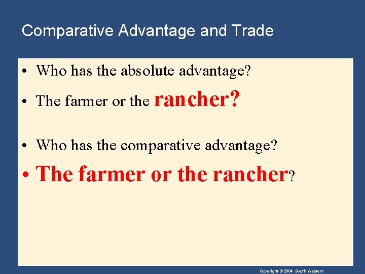 Comparative Advantage and Trade • Who has the absolute advantage? • The farmer or