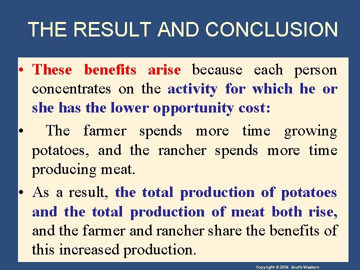 THE RESULT AND CONCLUSION • These benefits arise because each person concentrates on the