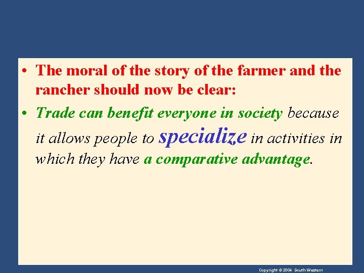  • The moral of the story of the farmer and the rancher should