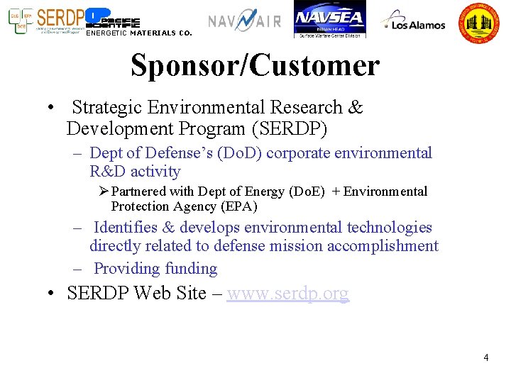 ENERGETIC MATERIALS CO. Sponsor/Customer • Strategic Environmental Research & Development Program (SERDP) – Dept