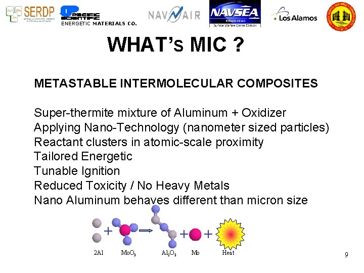 ENERGETIC MATERIALS CO. WHAT’S MIC ? METASTABLE INTERMOLECULAR COMPOSITES Super-thermite mixture of Aluminum +