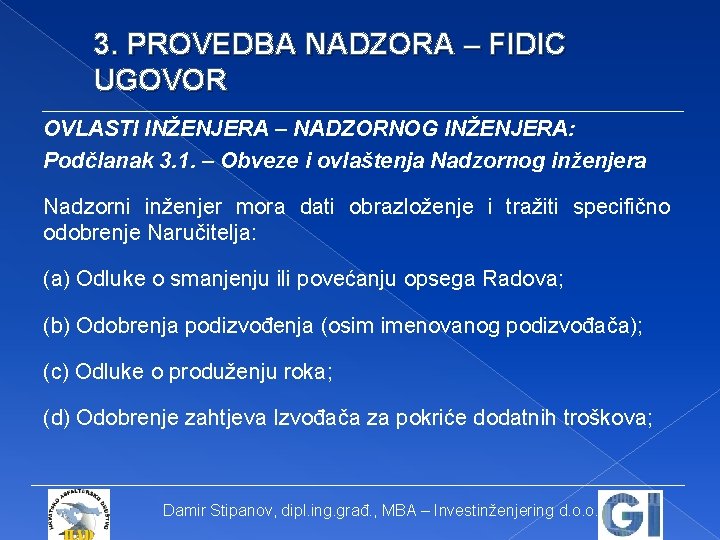 3. PROVEDBA NADZORA – FIDIC UGOVOR OVLASTI INŽENJERA – NADZORNOG INŽENJERA: Podčlanak 3. 1.