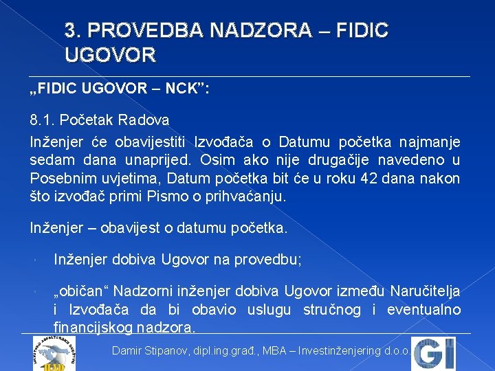 3. PROVEDBA NADZORA – FIDIC UGOVOR „FIDIC UGOVOR – NCK”: 8. 1. Početak Radova