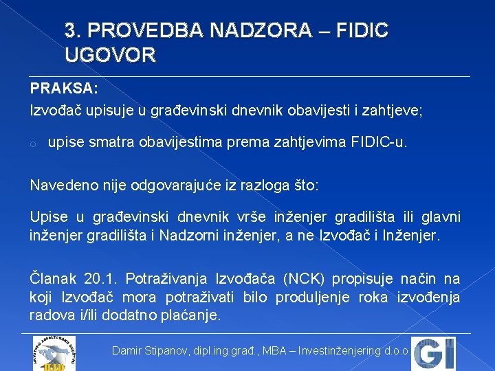 3. PROVEDBA NADZORA – FIDIC UGOVOR PRAKSA: Izvođač upisuje u građevinski dnevnik obavijesti i