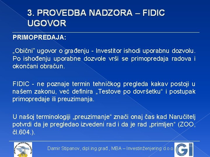 3. PROVEDBA NADZORA – FIDIC UGOVOR PRIMOPREDAJA: „Obični” ugovor o građenju - Investitor ishodi