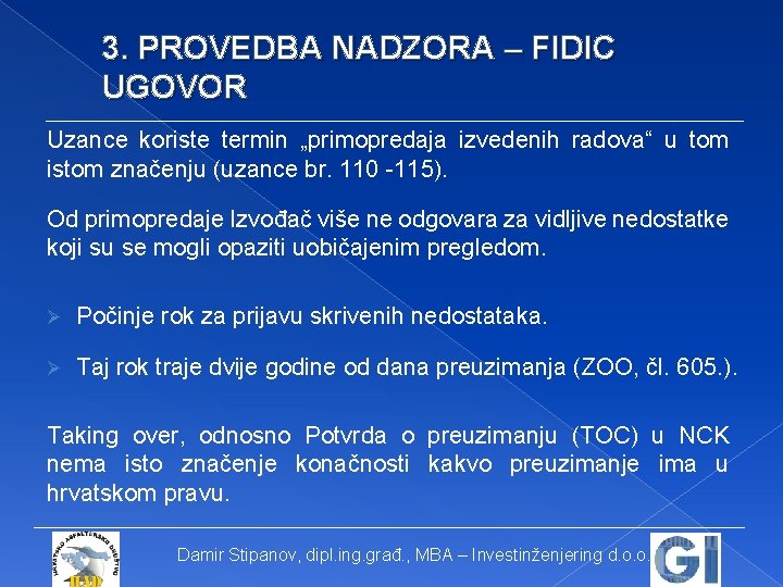 3. PROVEDBA NADZORA – FIDIC UGOVOR Uzance koriste termin „primopredaja izvedenih radova“ u tom