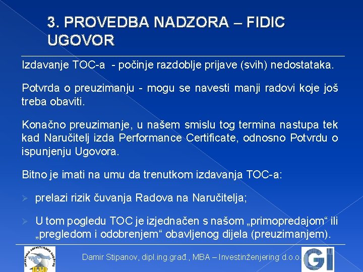 3. PROVEDBA NADZORA – FIDIC UGOVOR Izdavanje TOC-a - počinje razdoblje prijave (svih) nedostataka.