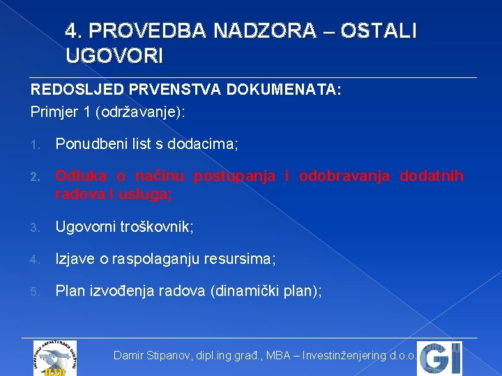 4. PROVEDBA NADZORA – OSTALI UGOVORI REDOSLJED PRVENSTVA DOKUMENATA: Primjer 1 (održavanje): 1. Ponudbeni