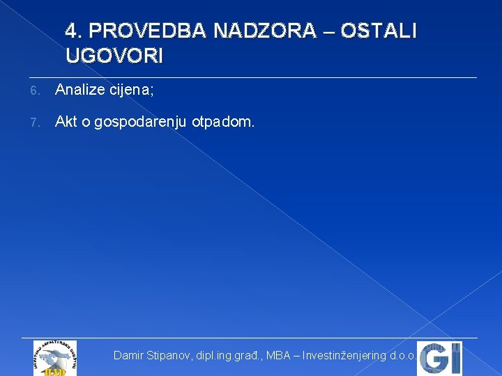 4. PROVEDBA NADZORA – OSTALI UGOVORI 6. Analize cijena; 7. Akt o gospodarenju otpadom.