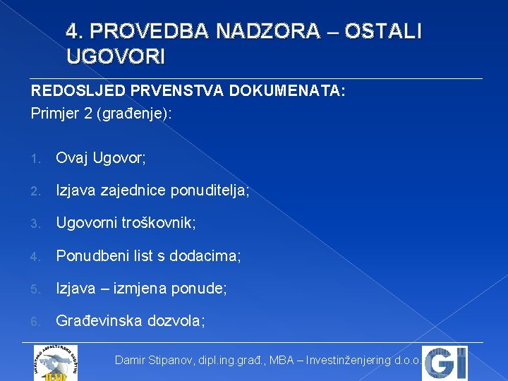 4. PROVEDBA NADZORA – OSTALI UGOVORI REDOSLJED PRVENSTVA DOKUMENATA: Primjer 2 (građenje): 1. Ovaj