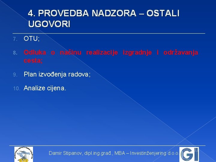 4. PROVEDBA NADZORA – OSTALI UGOVORI 7. OTU; 8. Odluka o načinu realizacije izgradnje