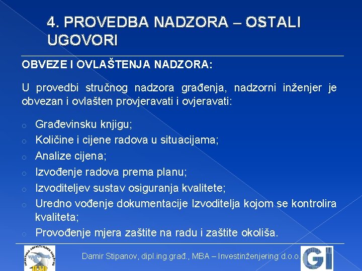 4. PROVEDBA NADZORA – OSTALI UGOVORI OBVEZE I OVLAŠTENJA NADZORA: U provedbi stručnog nadzora