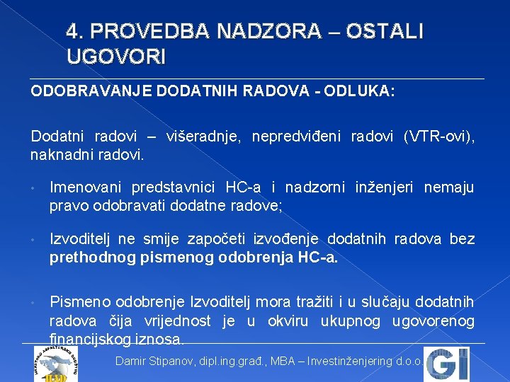 4. PROVEDBA NADZORA – OSTALI UGOVORI ODOBRAVANJE DODATNIH RADOVA - ODLUKA: Dodatni radovi –