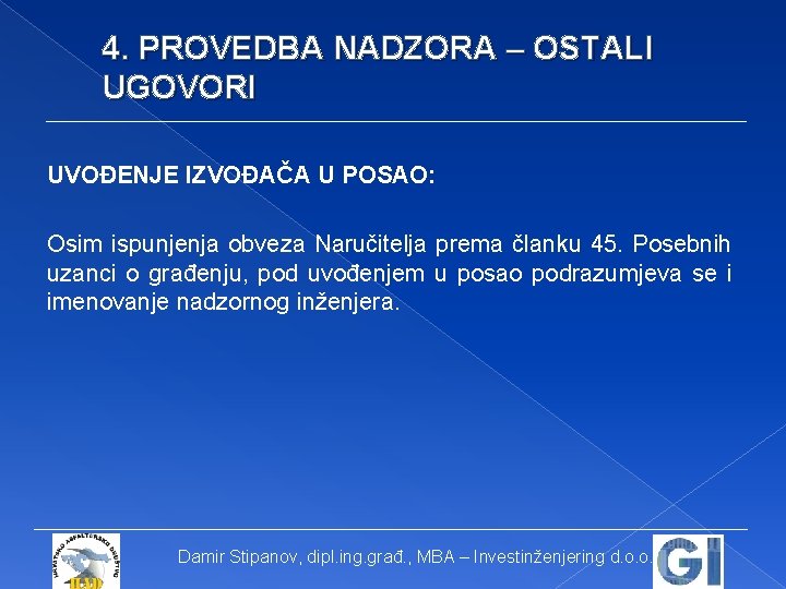 4. PROVEDBA NADZORA – OSTALI UGOVORI UVOĐENJE IZVOĐAČA U POSAO: Osim ispunjenja obveza Naručitelja