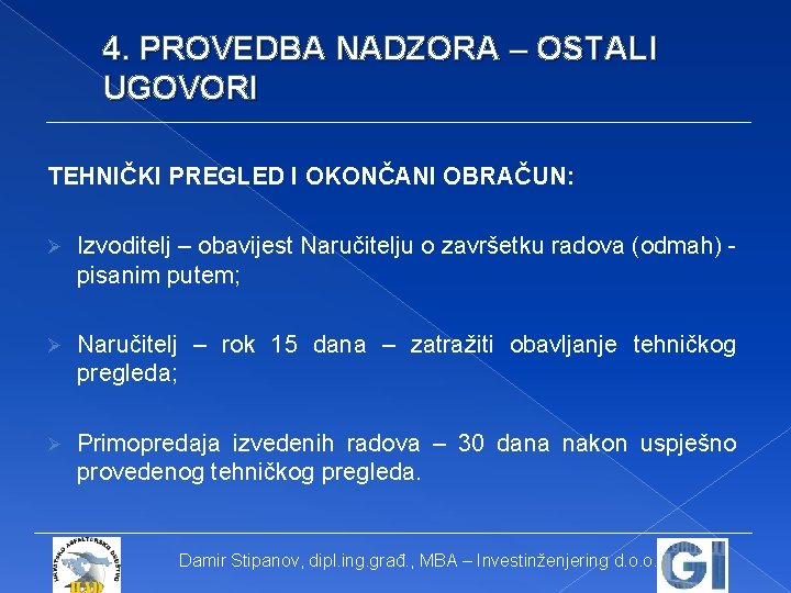 4. PROVEDBA NADZORA – OSTALI UGOVORI TEHNIČKI PREGLED I OKONČANI OBRAČUN: Ø Izvoditelj –