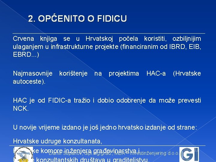 2. OPĆENITO O FIDICU Crvena knjiga se u Hrvatskoj počela koristiti, ozbiljnijim ulaganjem u