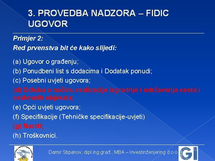 3. PROVEDBA NADZORA – FIDIC UGOVOR Primjer 2: Red prvenstva bit će kako slijedi: