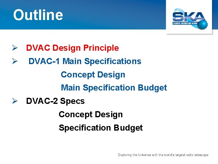 Outline Ø DVAC Design Principle Ø DVAC-1 Main Specifications Concept Design Main Specification Budget