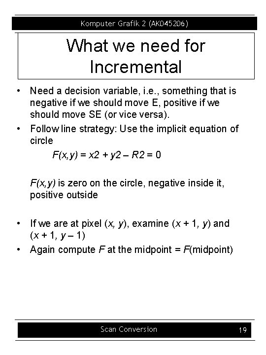 Komputer Grafik 2 (AK 045206) What we need for Incremental • Need a decision