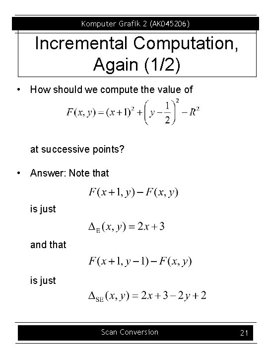 Komputer Grafik 2 (AK 045206) Incremental Computation, Again (1/2) • How should we compute