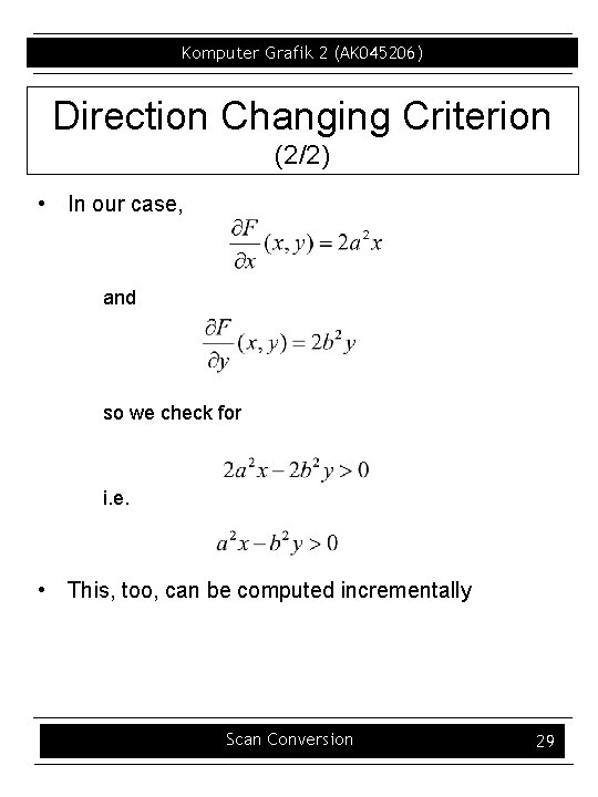 Komputer Grafik 2 (AK 045206) Direction Changing Criterion (2/2) • In our case, and