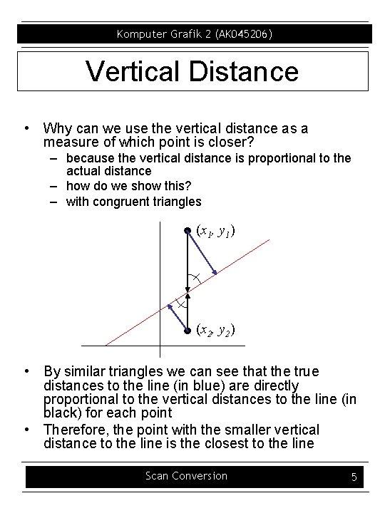 Komputer Grafik 2 (AK 045206) Vertical Distance • Why can we use the vertical