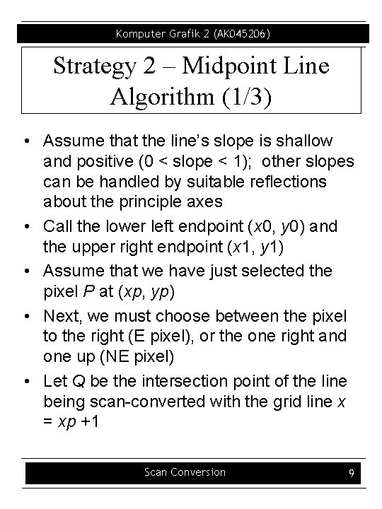 Komputer Grafik 2 (AK 045206) Strategy 2 – Midpoint Line Algorithm (1/3) • Assume