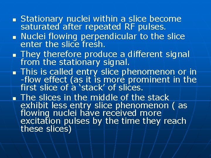 n n n Stationary nuclei within a slice become saturated after repeated RF pulses.