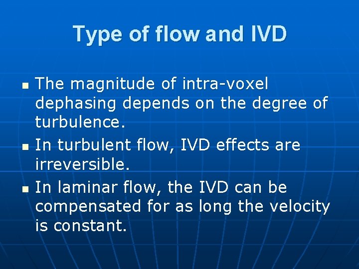 Type of flow and IVD n n n The magnitude of intra-voxel dephasing depends