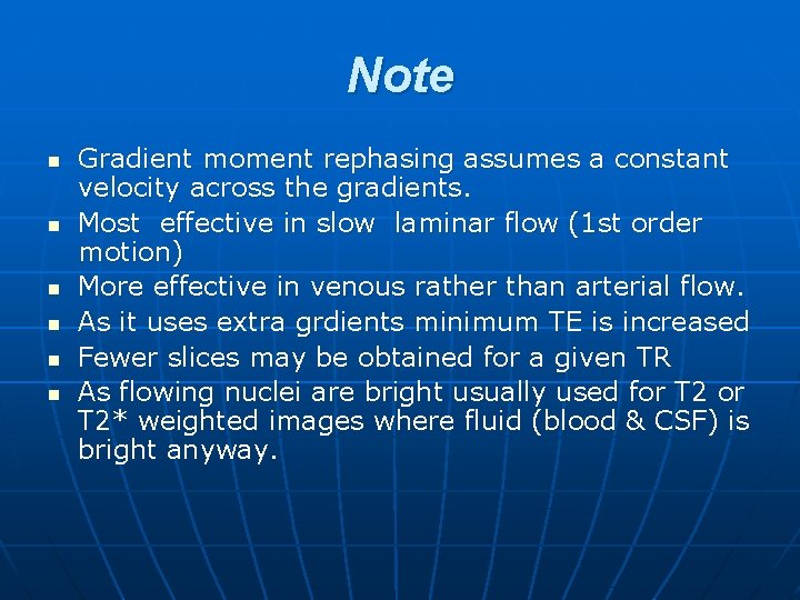 Note n n n Gradient moment rephasing assumes a constant velocity across the gradients.
