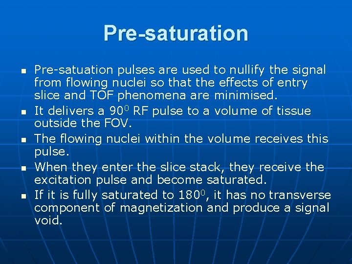 Pre-saturation n n Pre-satuation pulses are used to nullify the signal from flowing nuclei