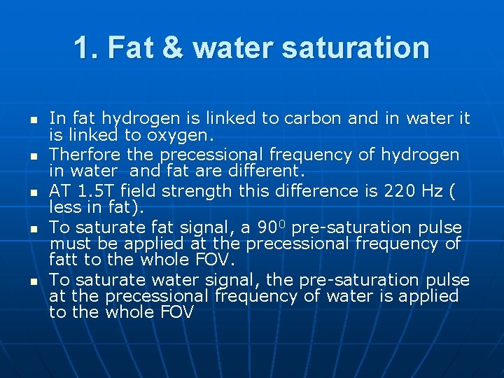 1. Fat & water saturation n n In fat hydrogen is linked to carbon