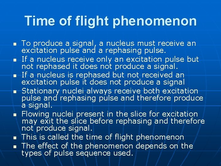 Time of flight phenomenon n n n To produce a signal, a nucleus must