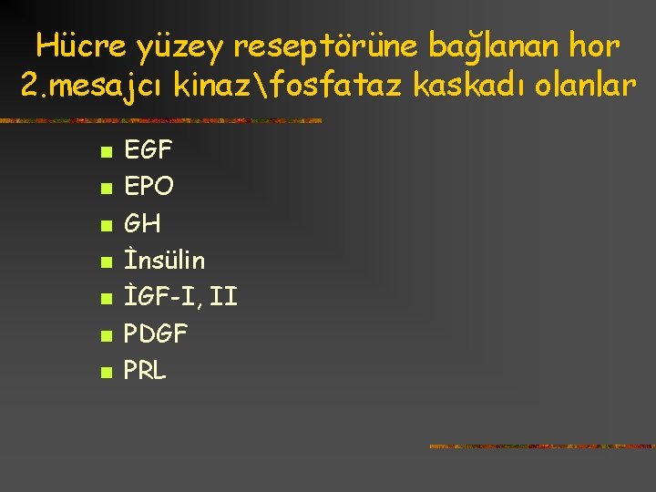 Hücre yüzey reseptörüne bağlanan hor 2. mesajcı kinazfosfataz kaskadı olanlar n n n n