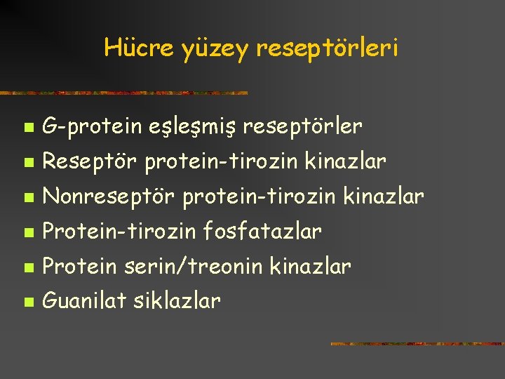 Hücre yüzey reseptörleri n G-protein eşleşmiş reseptörler n Reseptör protein-tirozin kinazlar n Nonreseptör protein-tirozin