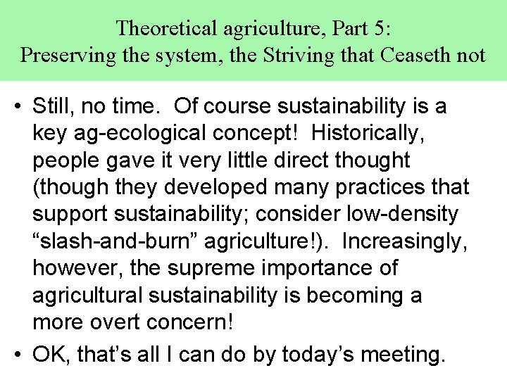 Theoretical agriculture, Part 5: Preserving the system, the Striving that Ceaseth not • Still,