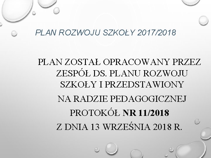 PLAN ROZWOJU SZKOŁY 2017/2018 PLAN ZOSTAŁ OPRACOWANY PRZEZ ZESPÓŁ DS. PLANU ROZWOJU SZKOŁY I