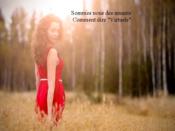 Sommes nous des amants Comment dire "Virtuels" 