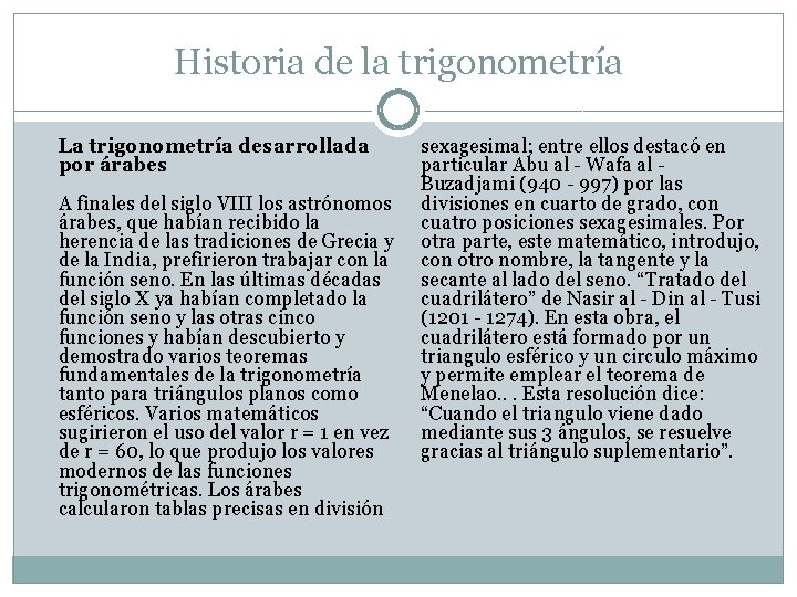 Historia de la trigonometría La trigonometría desarrollada por árabes A finales del siglo VIII