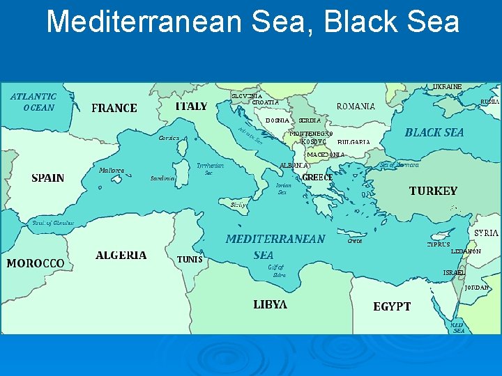 Mediterranean Sea, Black Sea 