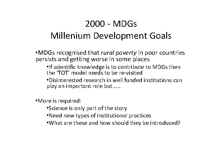 2000 - MDGs Millenium Development Goals • MDGs recognised that rural poverty in poor
