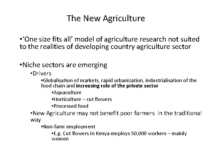 The New Agriculture • ‘One size fits all’ model of agriculture research not suited