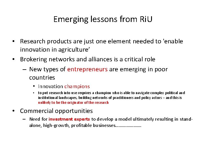 Emerging lessons from Ri. U • Research products are just one element needed to