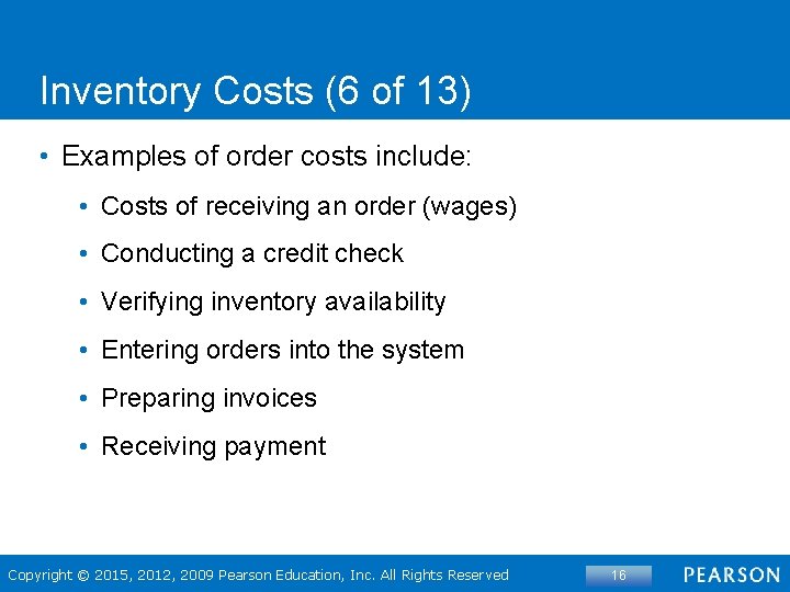 Inventory Costs (6 of 13) • Examples of order costs include: • Costs of