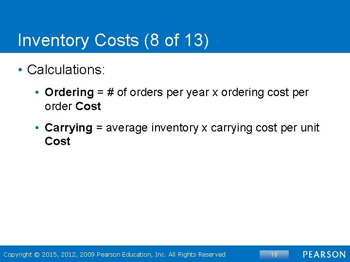 Inventory Costs (8 of 13) • Calculations: • Ordering = # of orders per