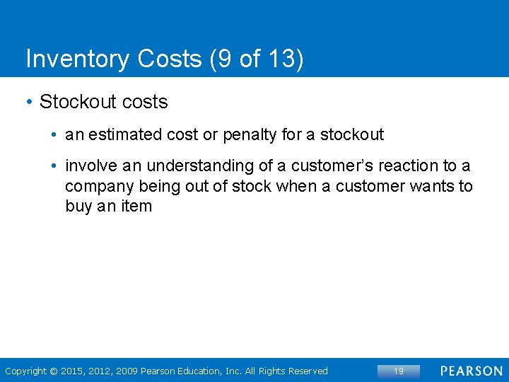 Inventory Costs (9 of 13) • Stockout costs • an estimated cost or penalty