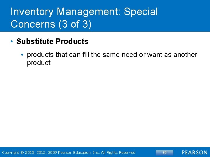 Inventory Management: Special Concerns (3 of 3) • Substitute Products • products that can